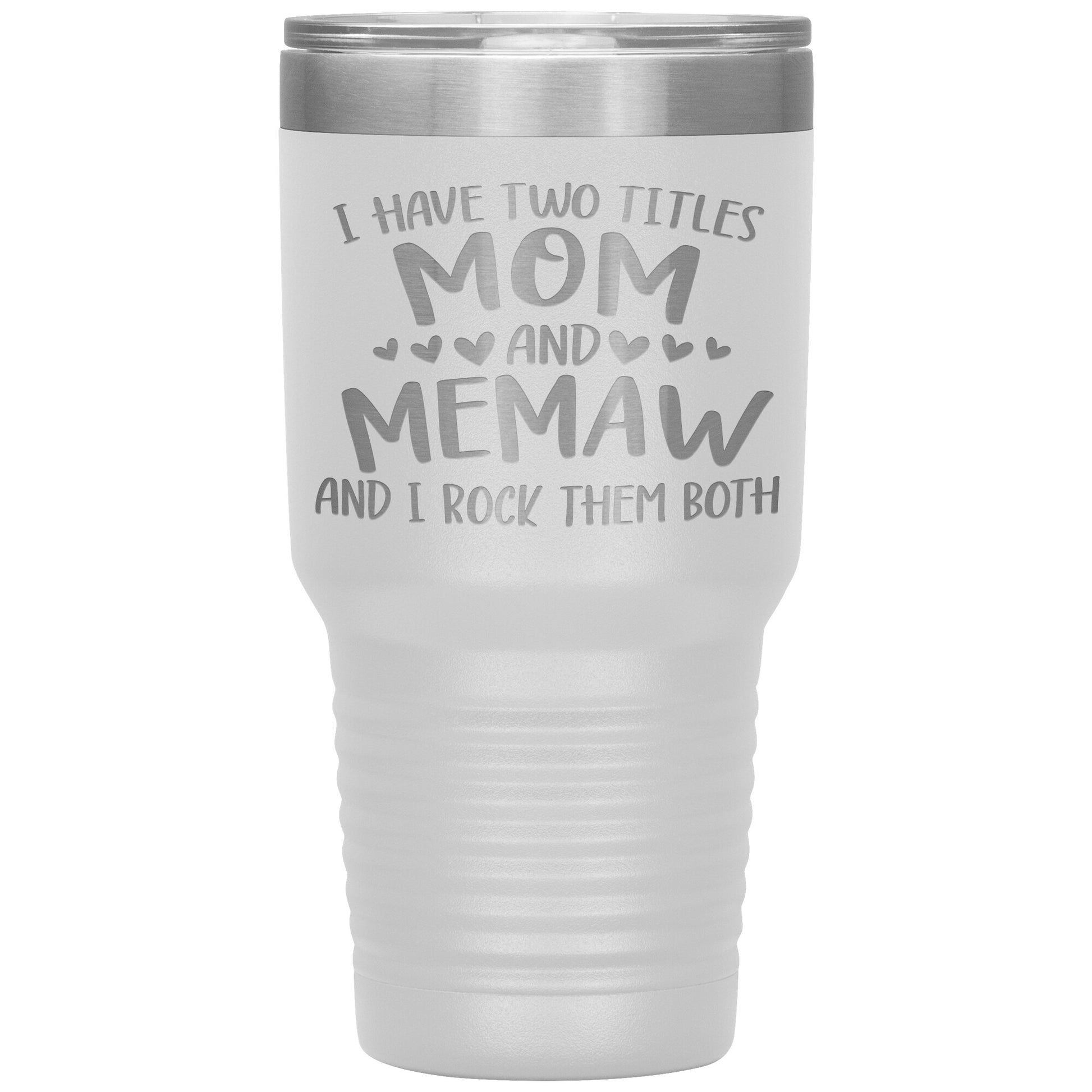 I Have Two Titles - Mom & Memaw Tumbler