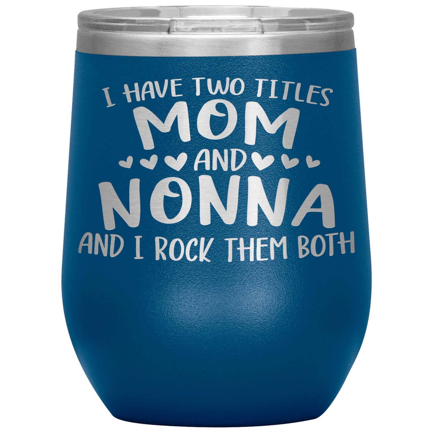 I Have Two Titles - Mom & Nonna Tumbler