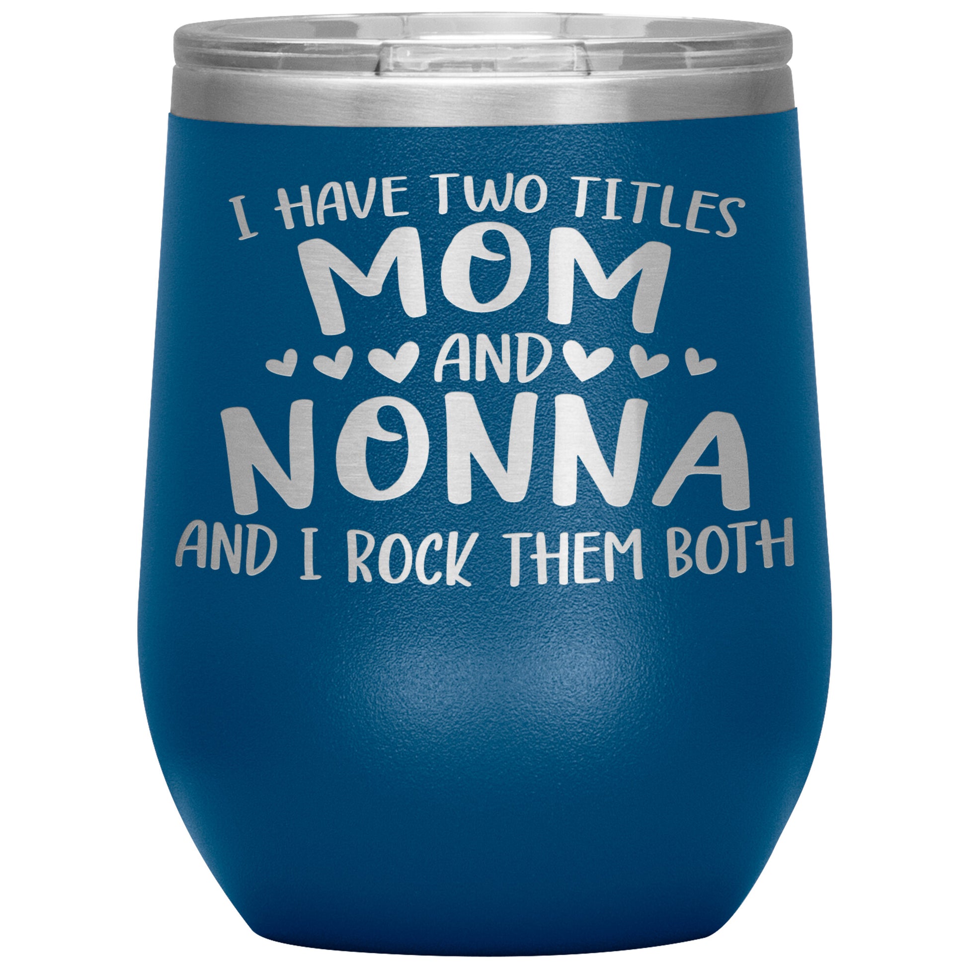 I Have Two Titles - Mom & Nonna Tumbler