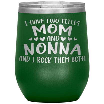 I Have Two Titles - Mom & Nonna Tumbler