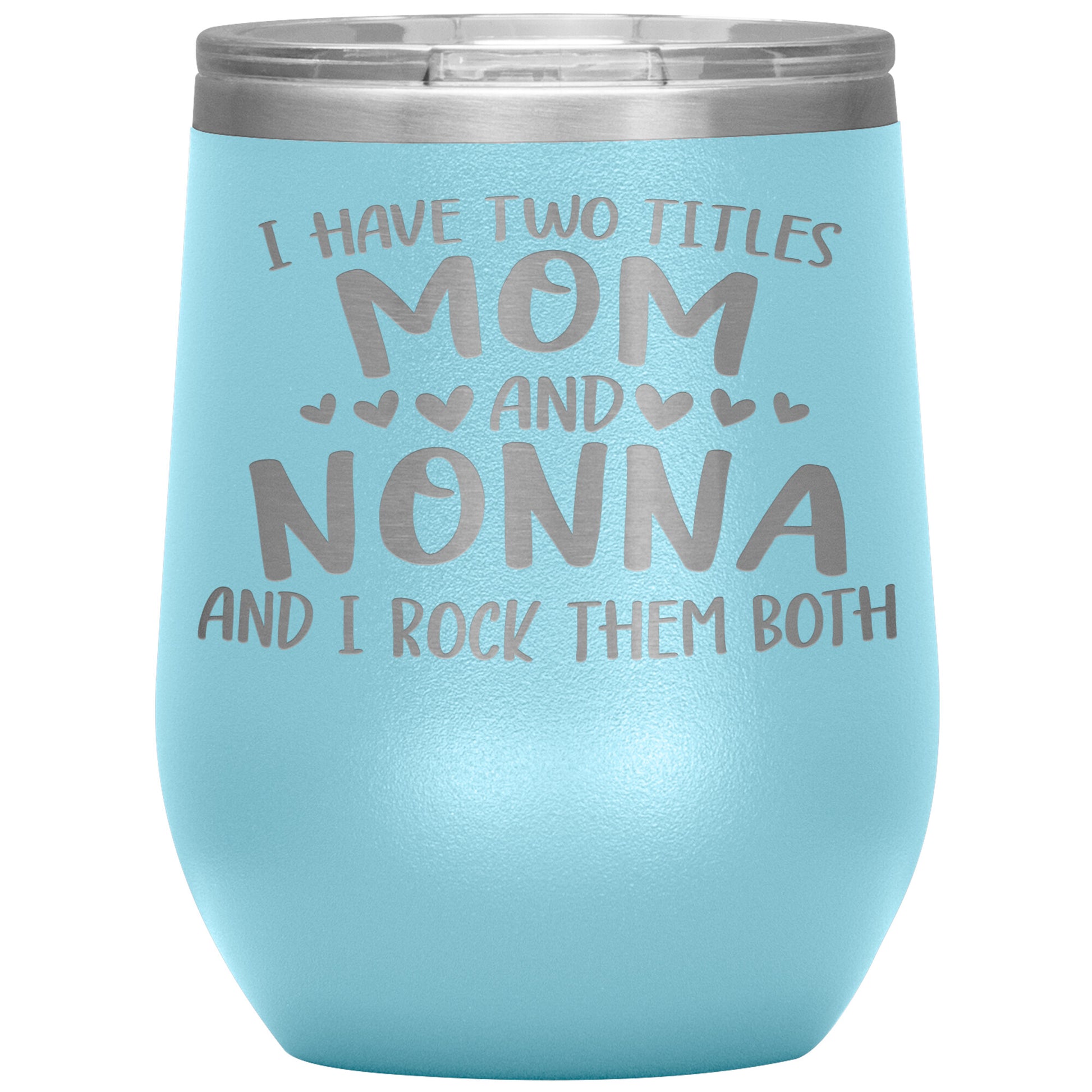 I Have Two Titles - Mom & Nonna Tumbler