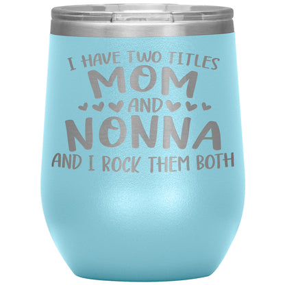 I Have Two Titles - Mom & Nonna Tumbler