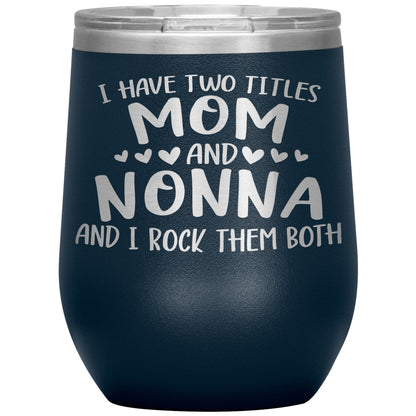 I Have Two Titles - Mom & Nonna Tumbler