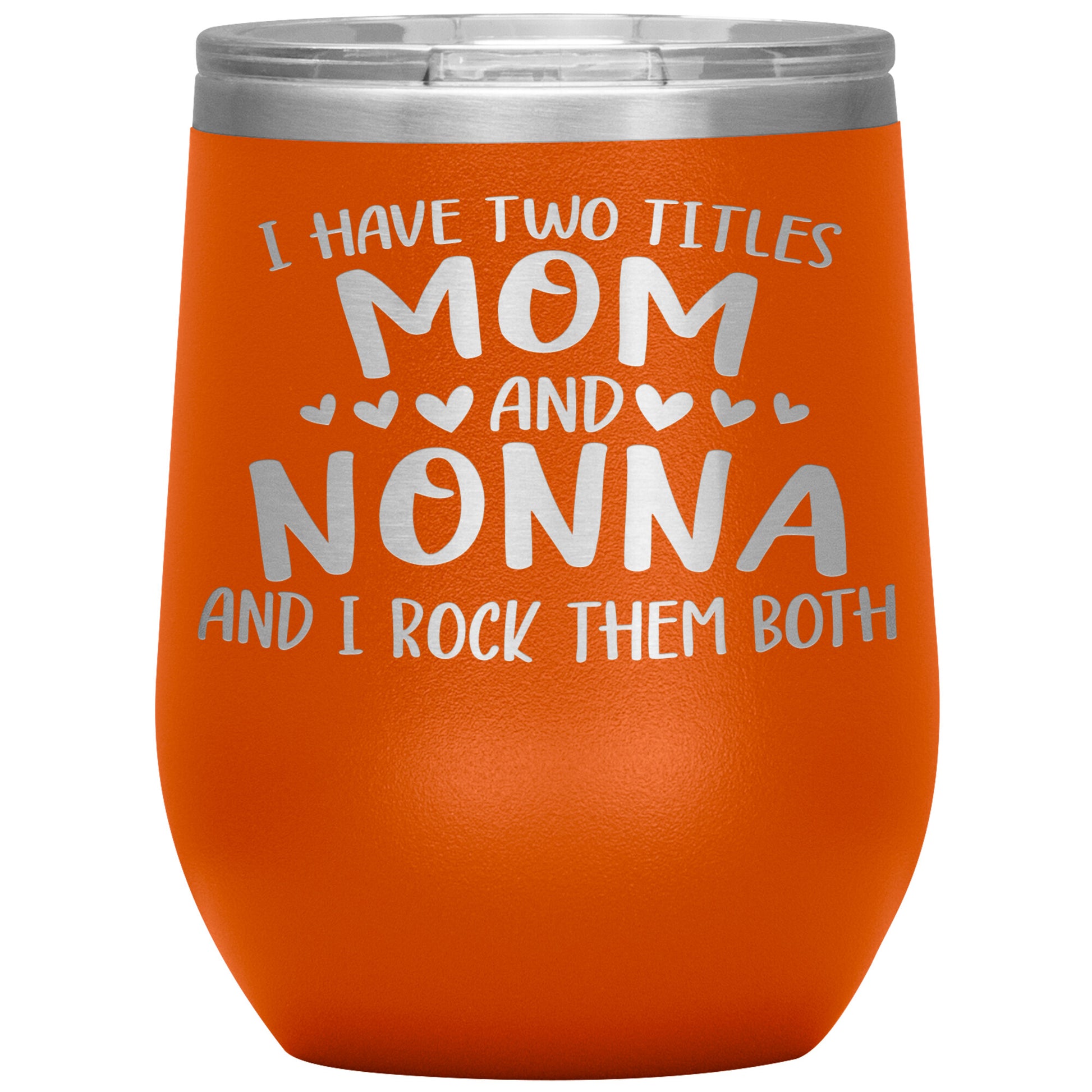 I Have Two Titles - Mom & Nonna Tumbler