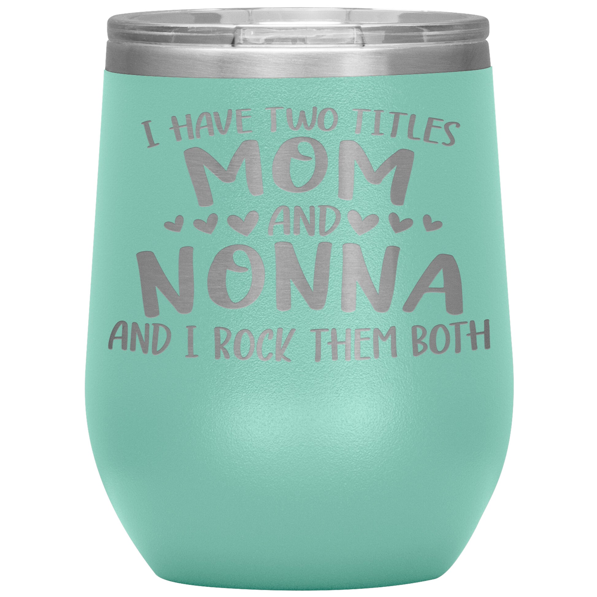 I Have Two Titles - Mom & Nonna Tumbler