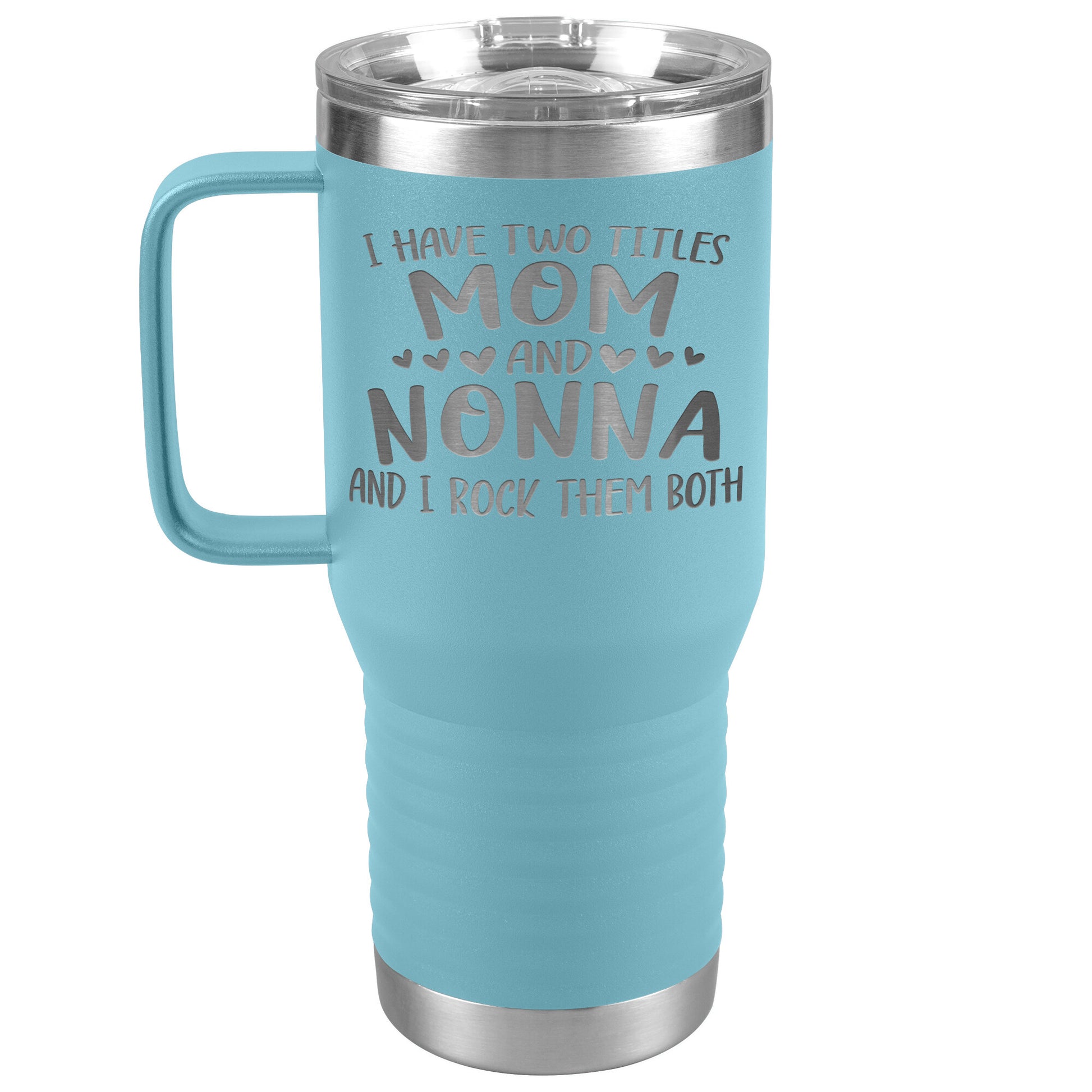 I Have Two Titles - Mom & Nonna Tumbler