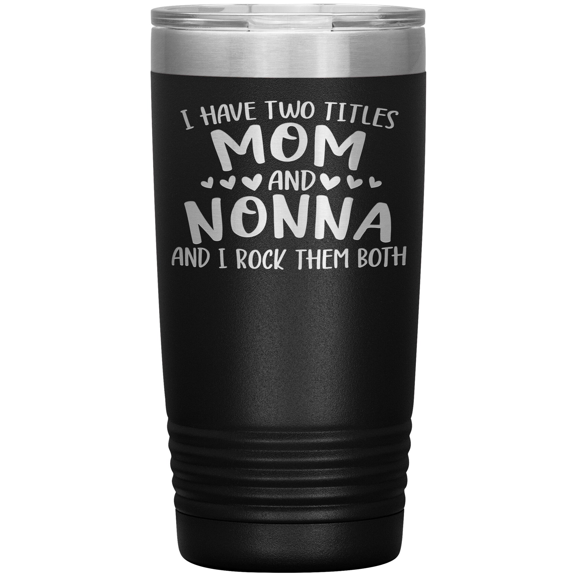 I Have Two Titles - Mom & Nonna Tumbler