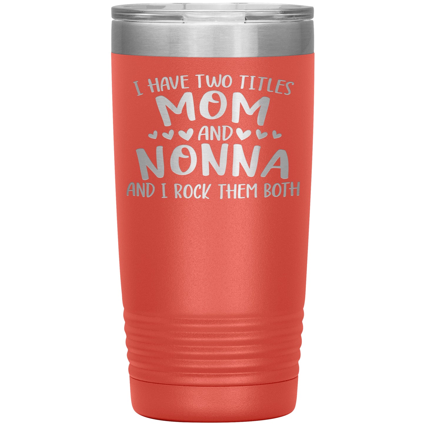 I Have Two Titles - Mom & Nonna Tumbler