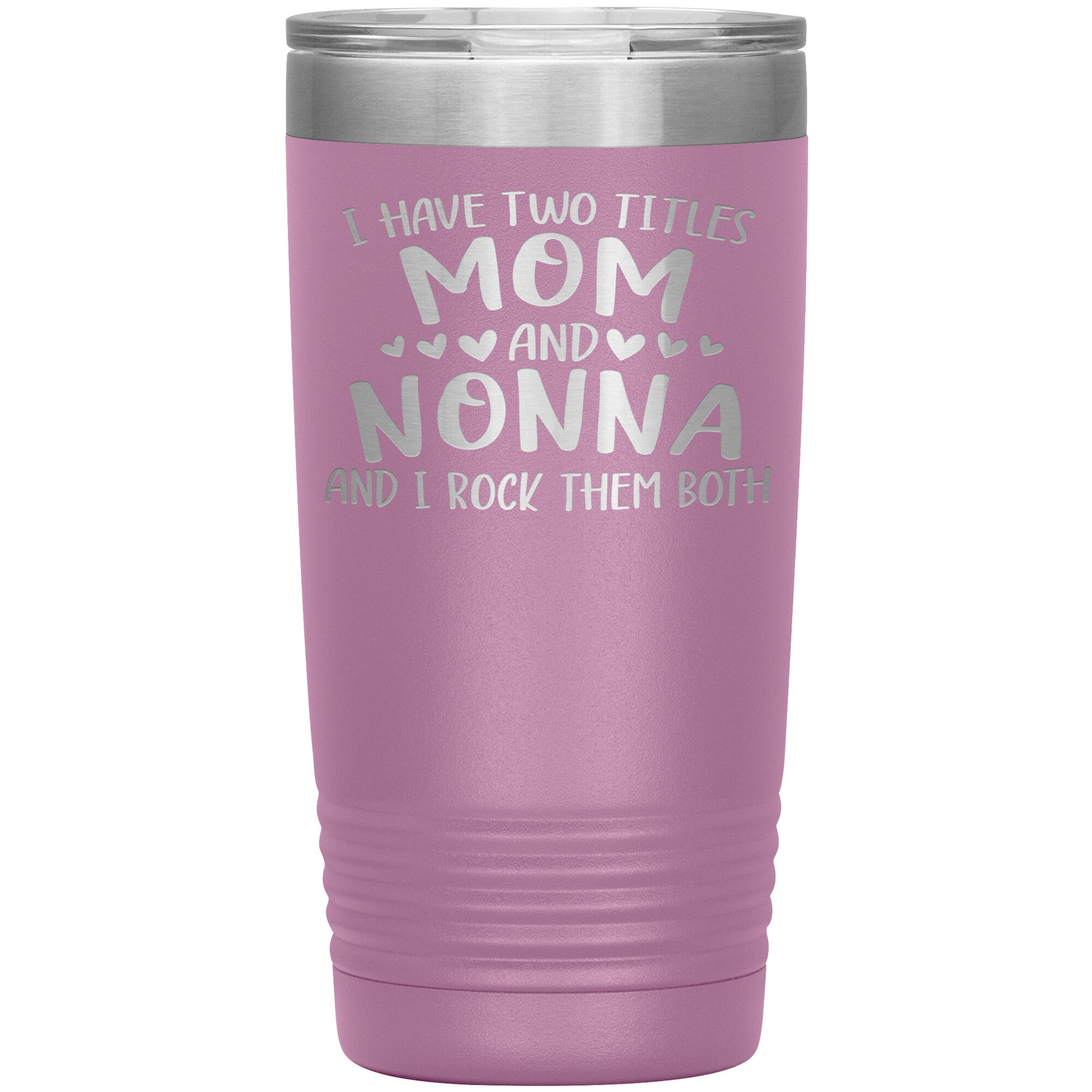 I Have Two Titles - Mom & Nonna Tumbler