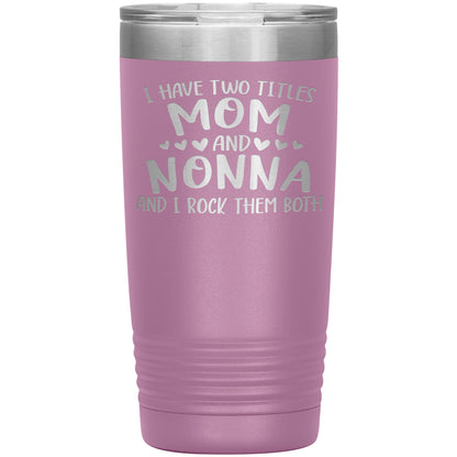 I Have Two Titles - Mom & Nonna Tumbler