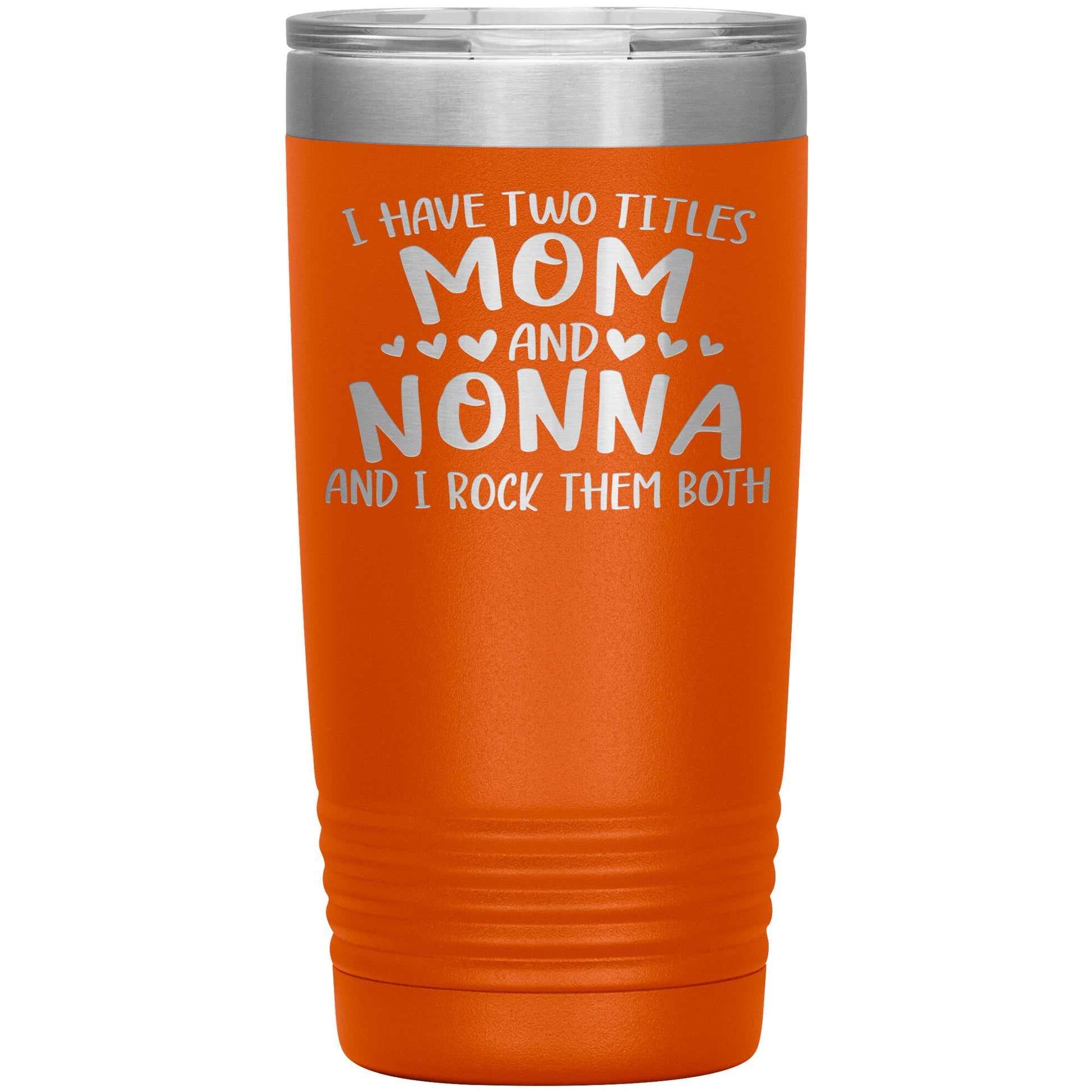 I Have Two Titles - Mom & Nonna Tumbler