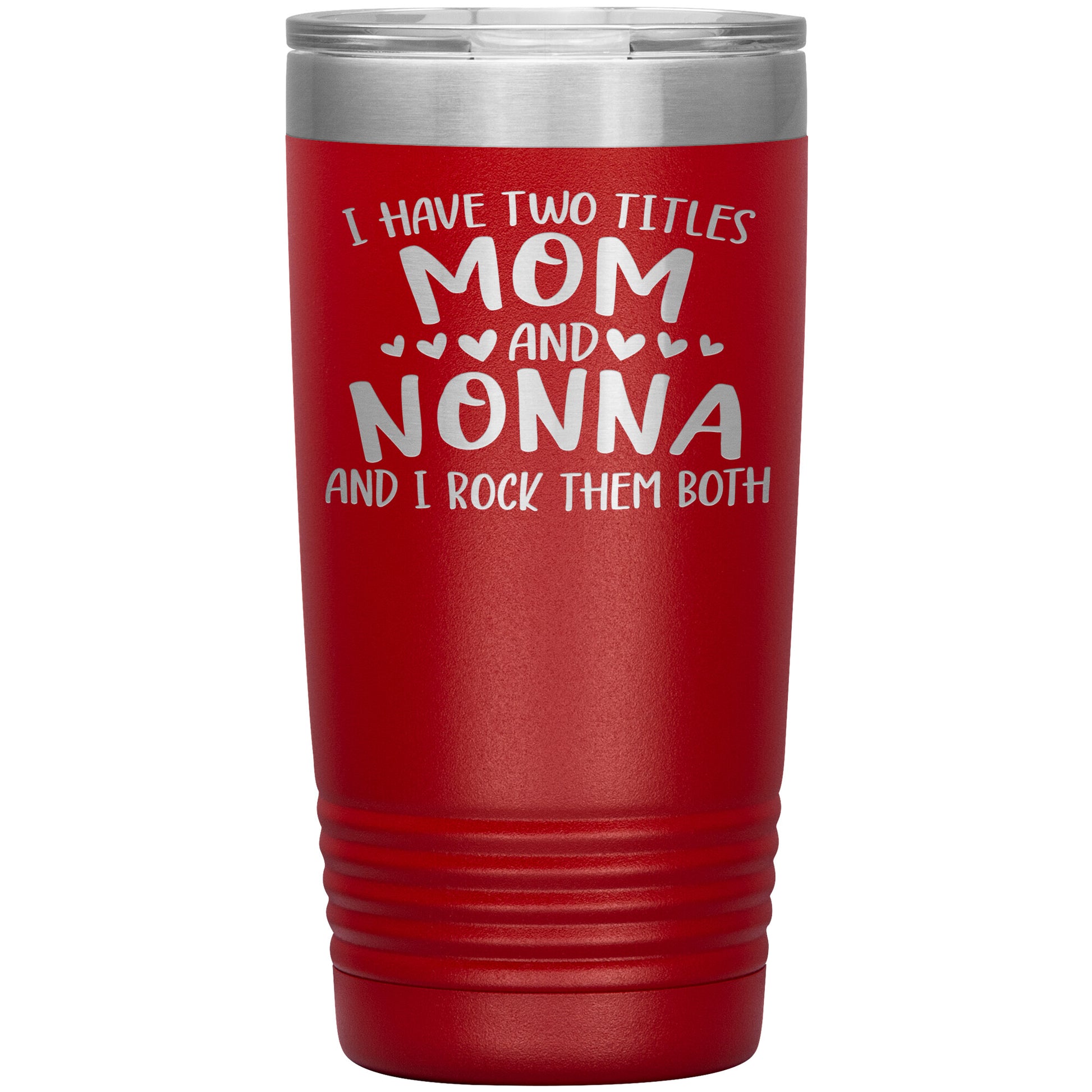 I Have Two Titles - Mom & Nonna Tumbler