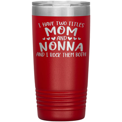 I Have Two Titles - Mom & Nonna Tumbler