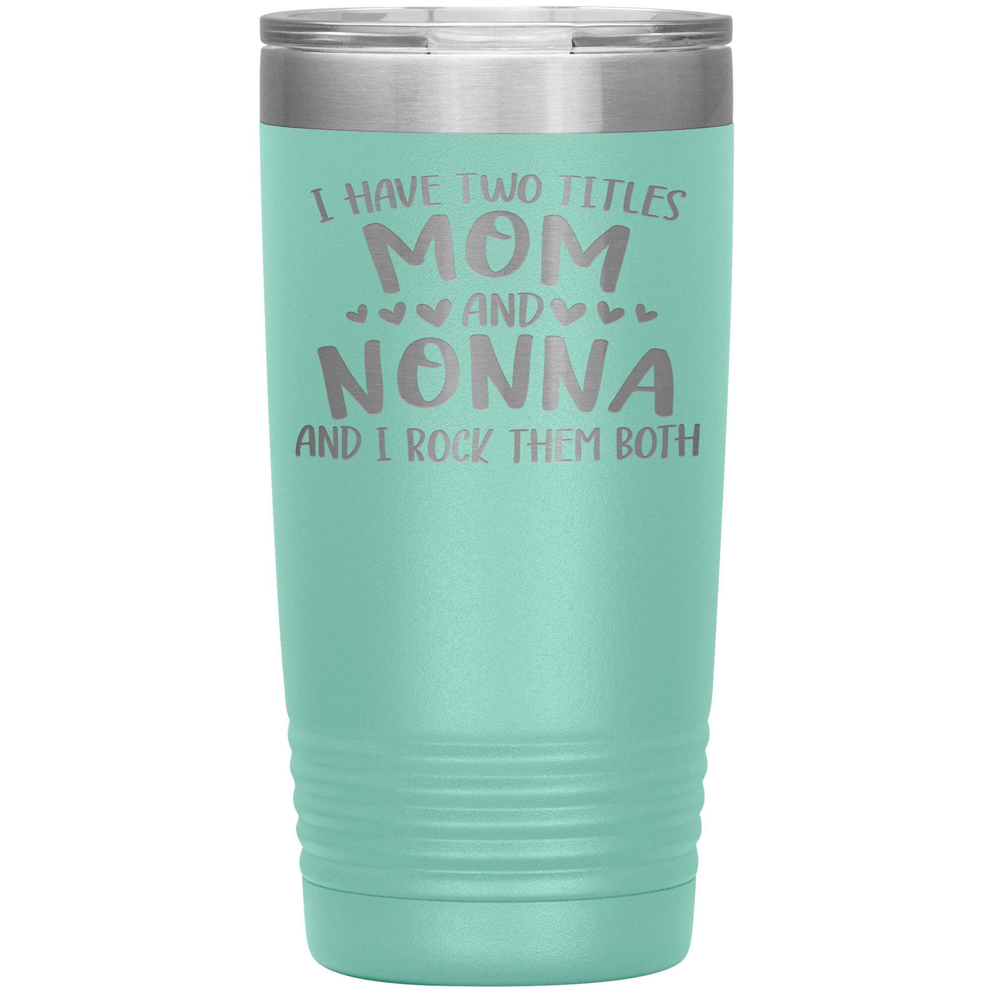 I Have Two Titles - Mom & Nonna Tumbler