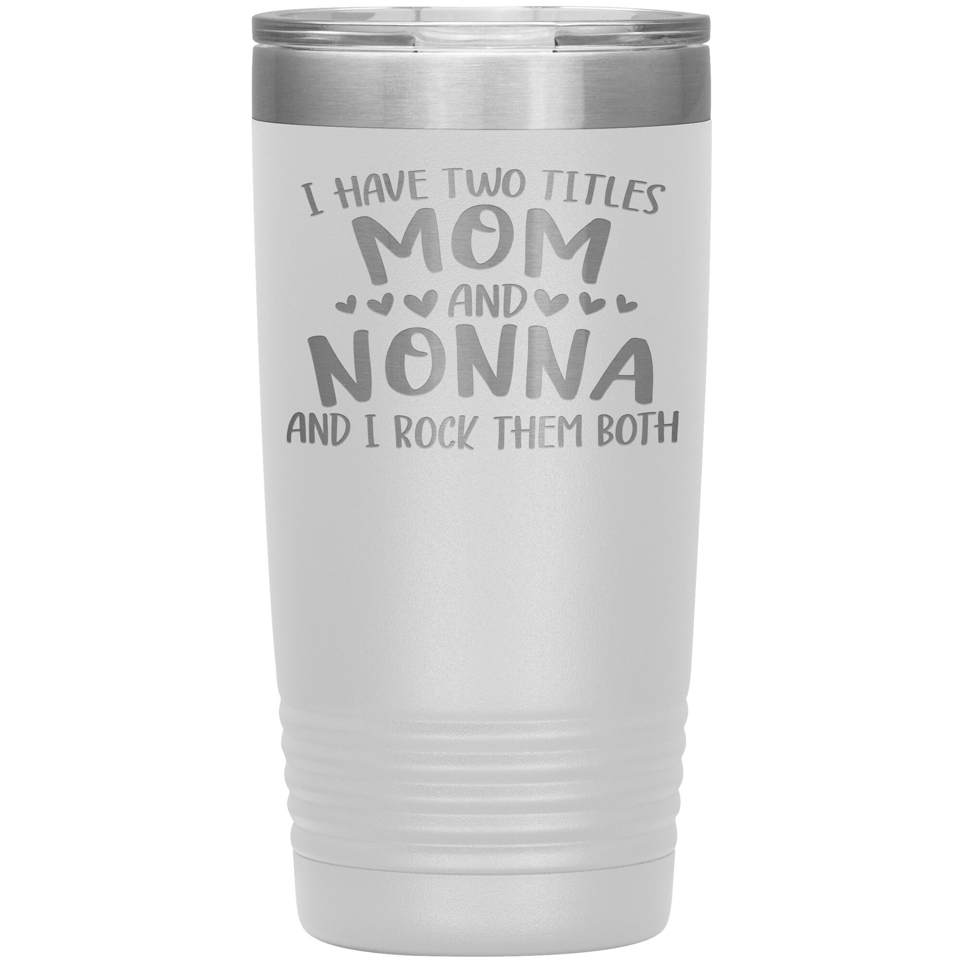 I Have Two Titles - Mom & Nonna Tumbler