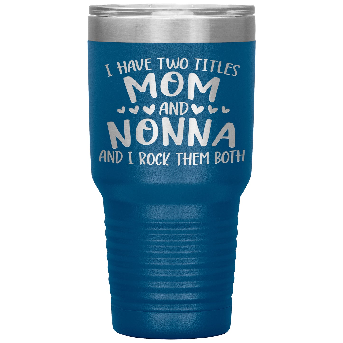 I Have Two Titles - Mom & Nonna Tumbler