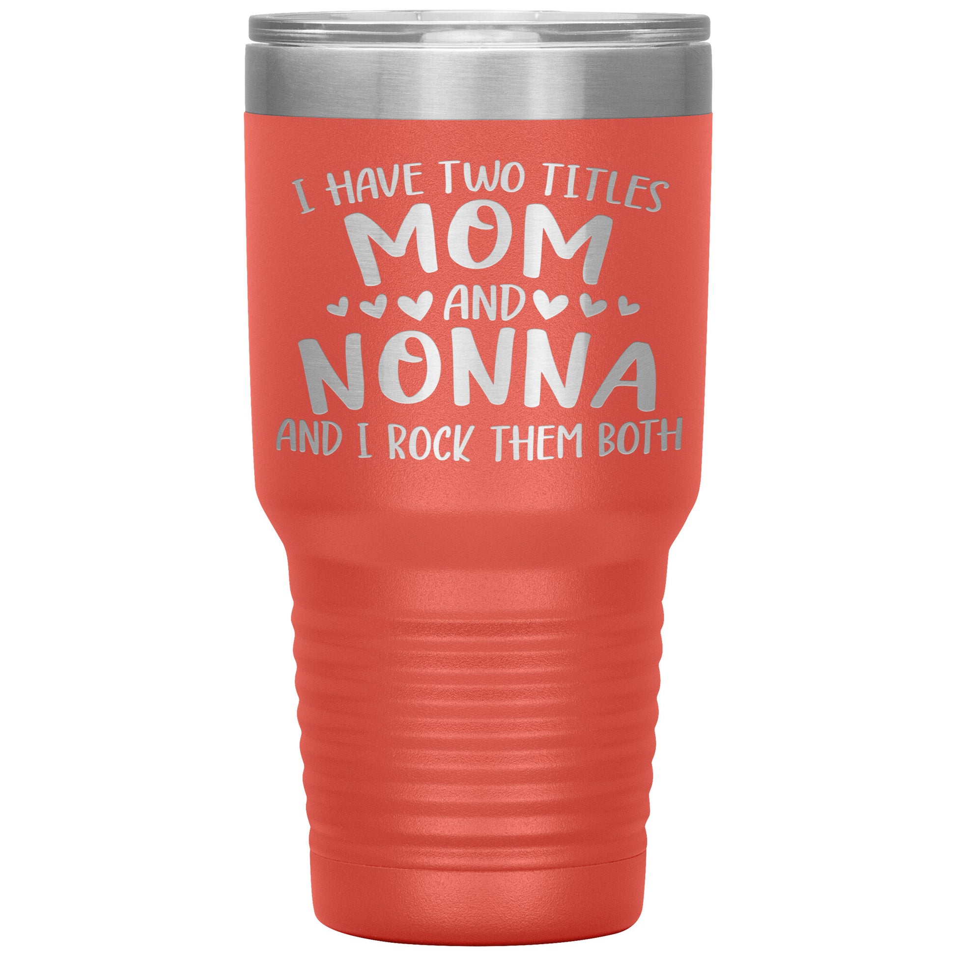 I Have Two Titles - Mom & Nonna Tumbler
