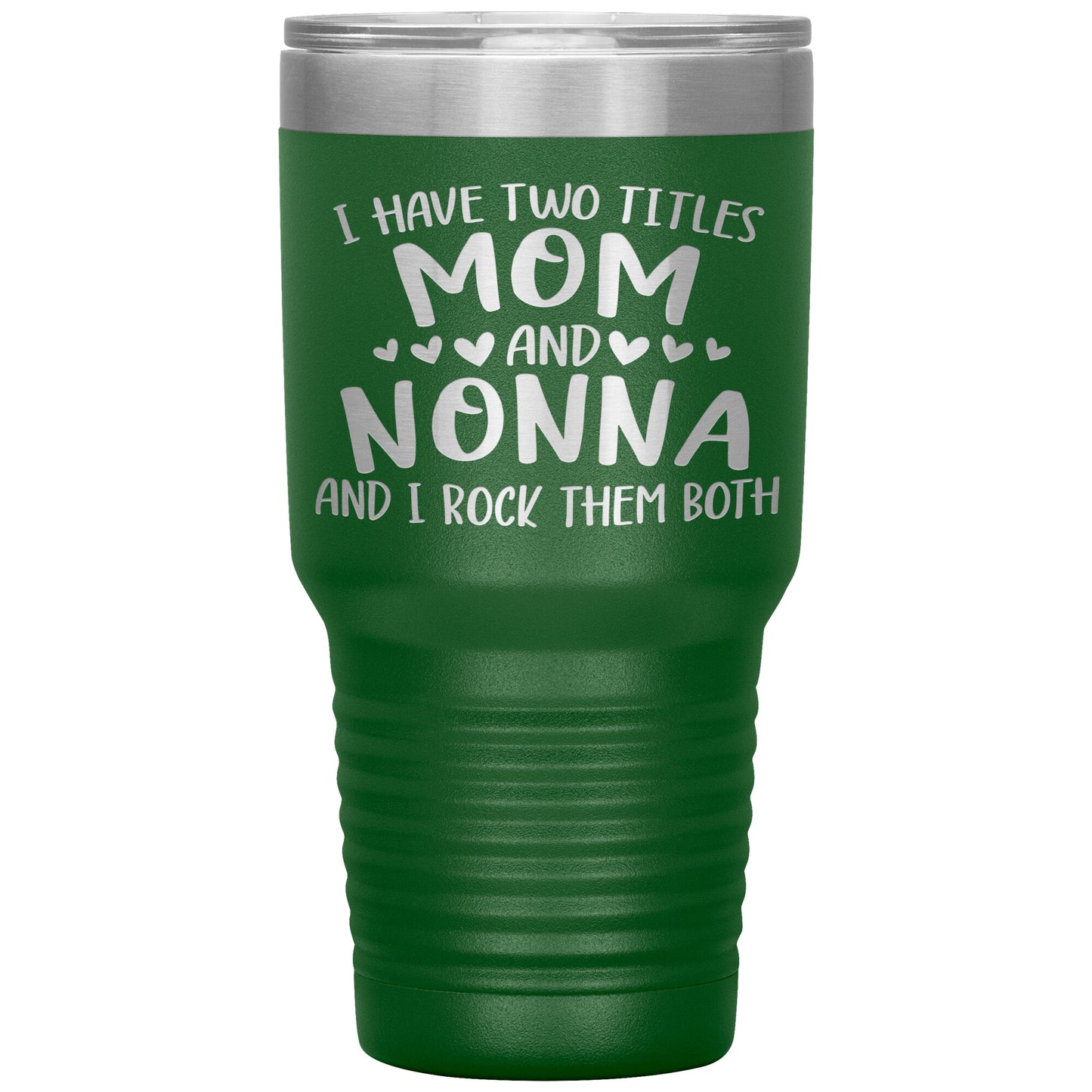 I Have Two Titles - Mom & Nonna Tumbler