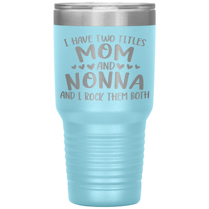 I Have Two Titles - Mom & Nonna Tumbler