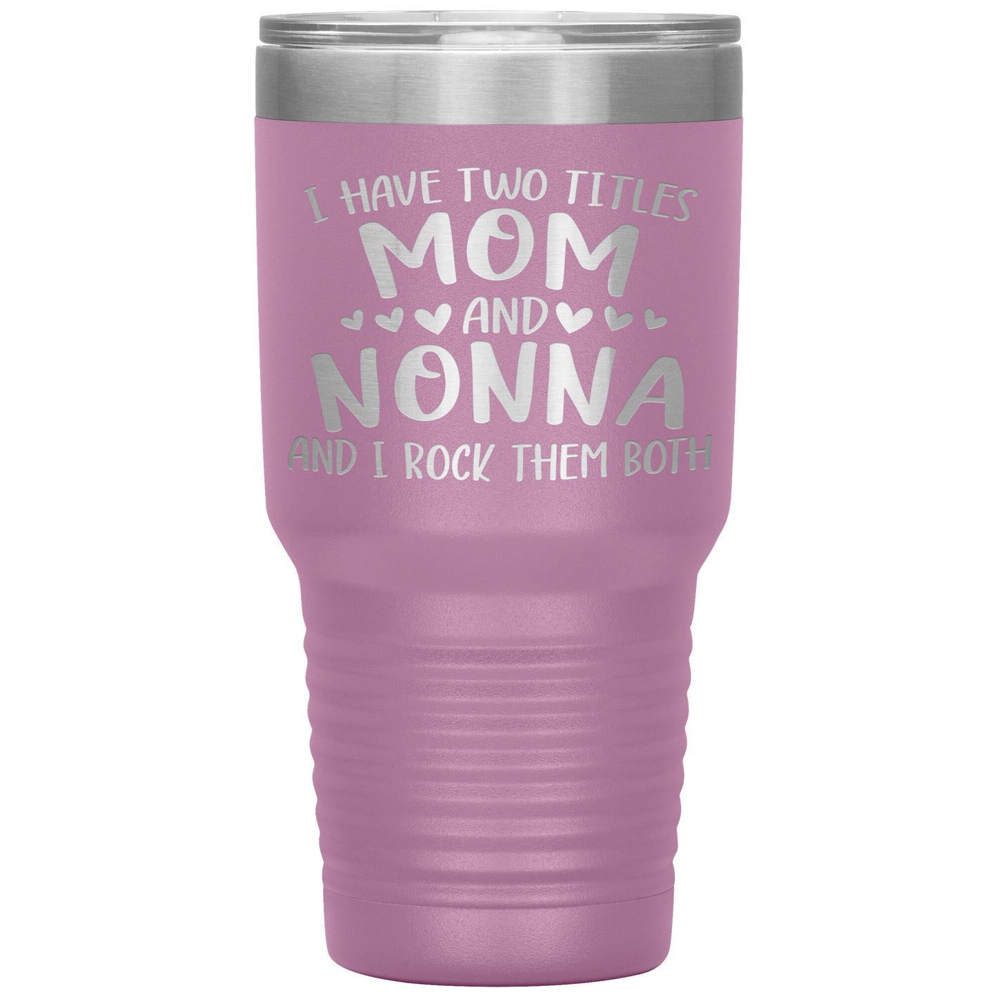 I Have Two Titles - Mom & Nonna Tumbler