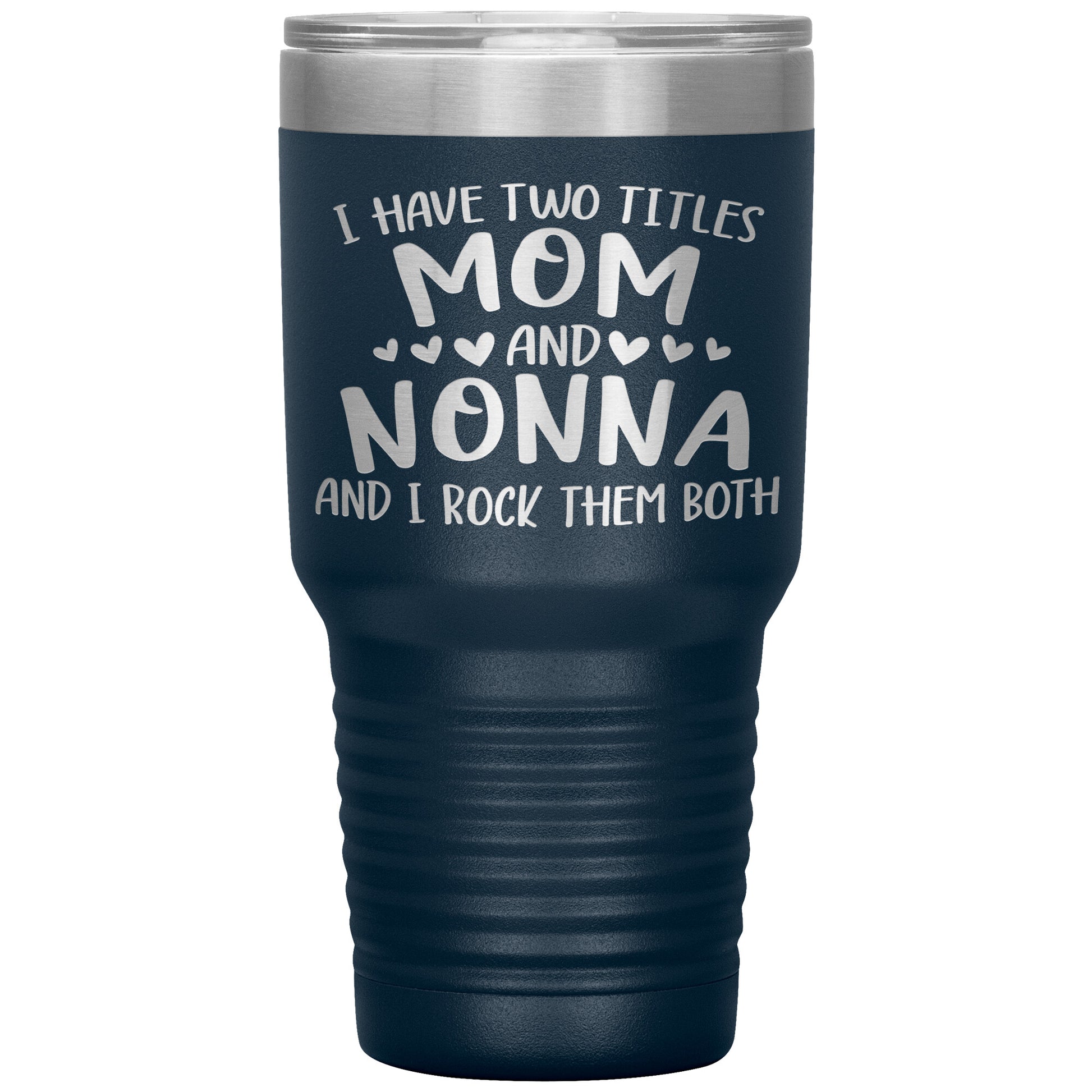 I Have Two Titles - Mom & Nonna Tumbler