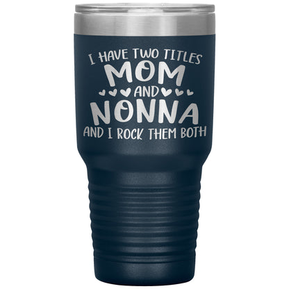 I Have Two Titles - Mom & Nonna Tumbler