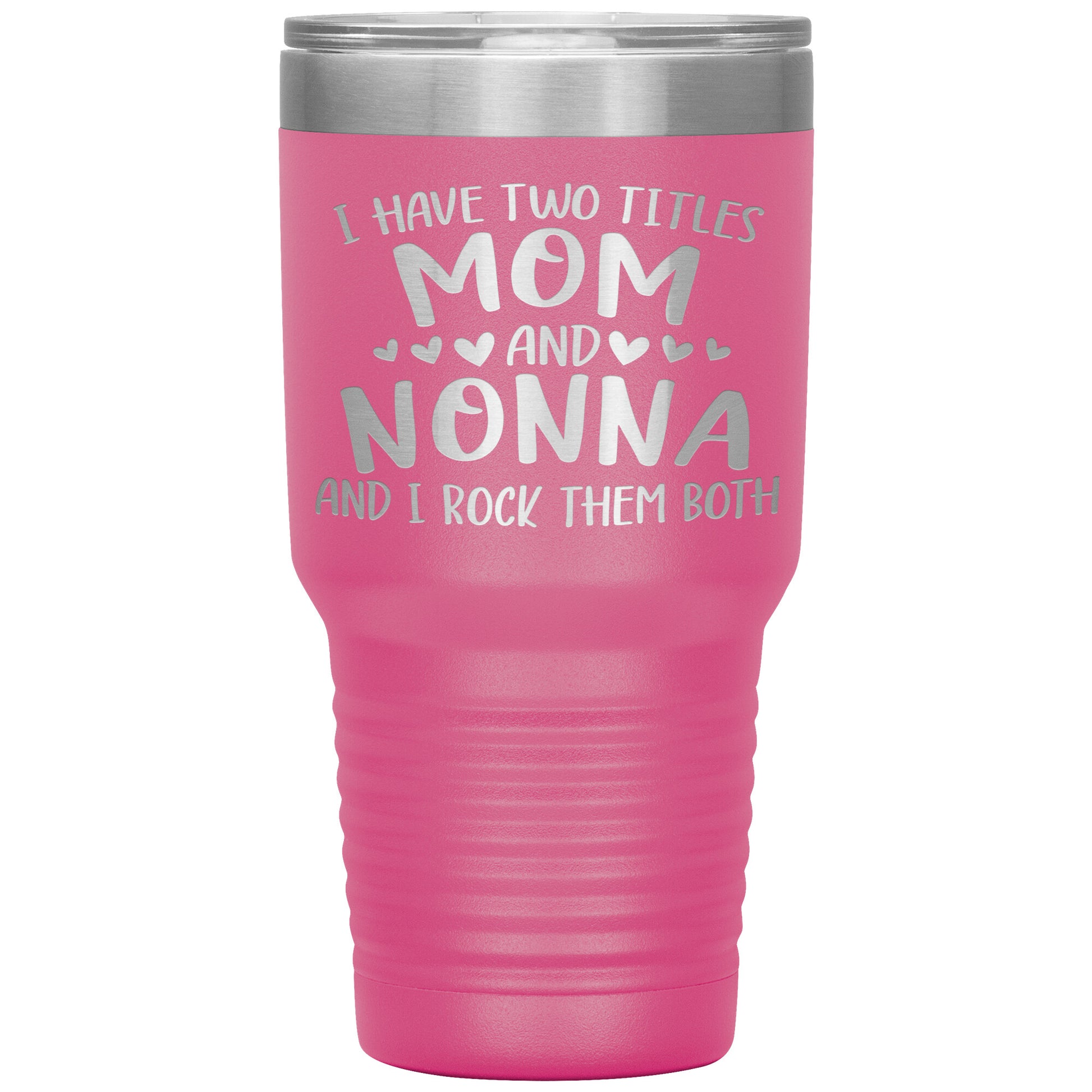 I Have Two Titles - Mom & Nonna Tumbler