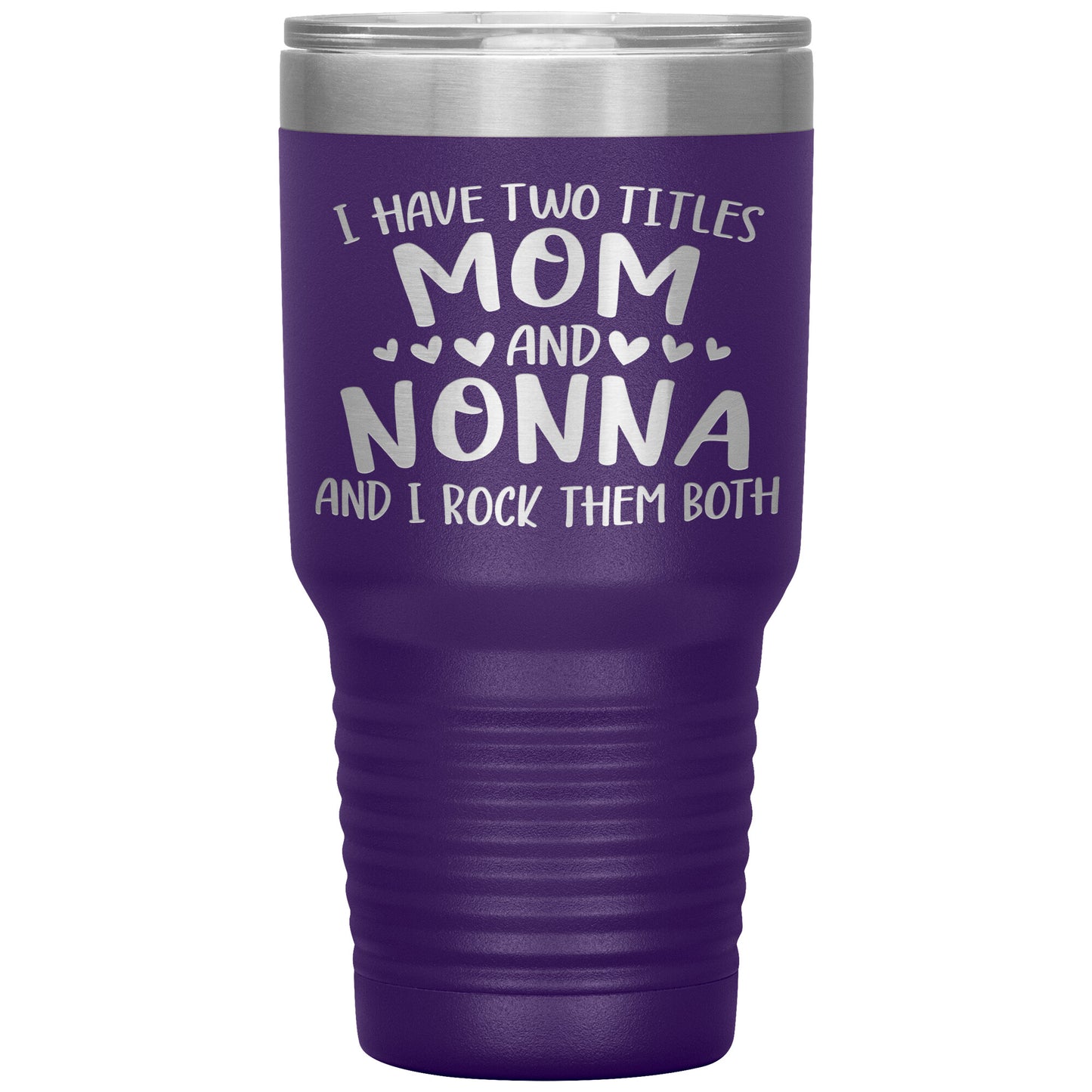 I Have Two Titles - Mom & Nonna Tumbler