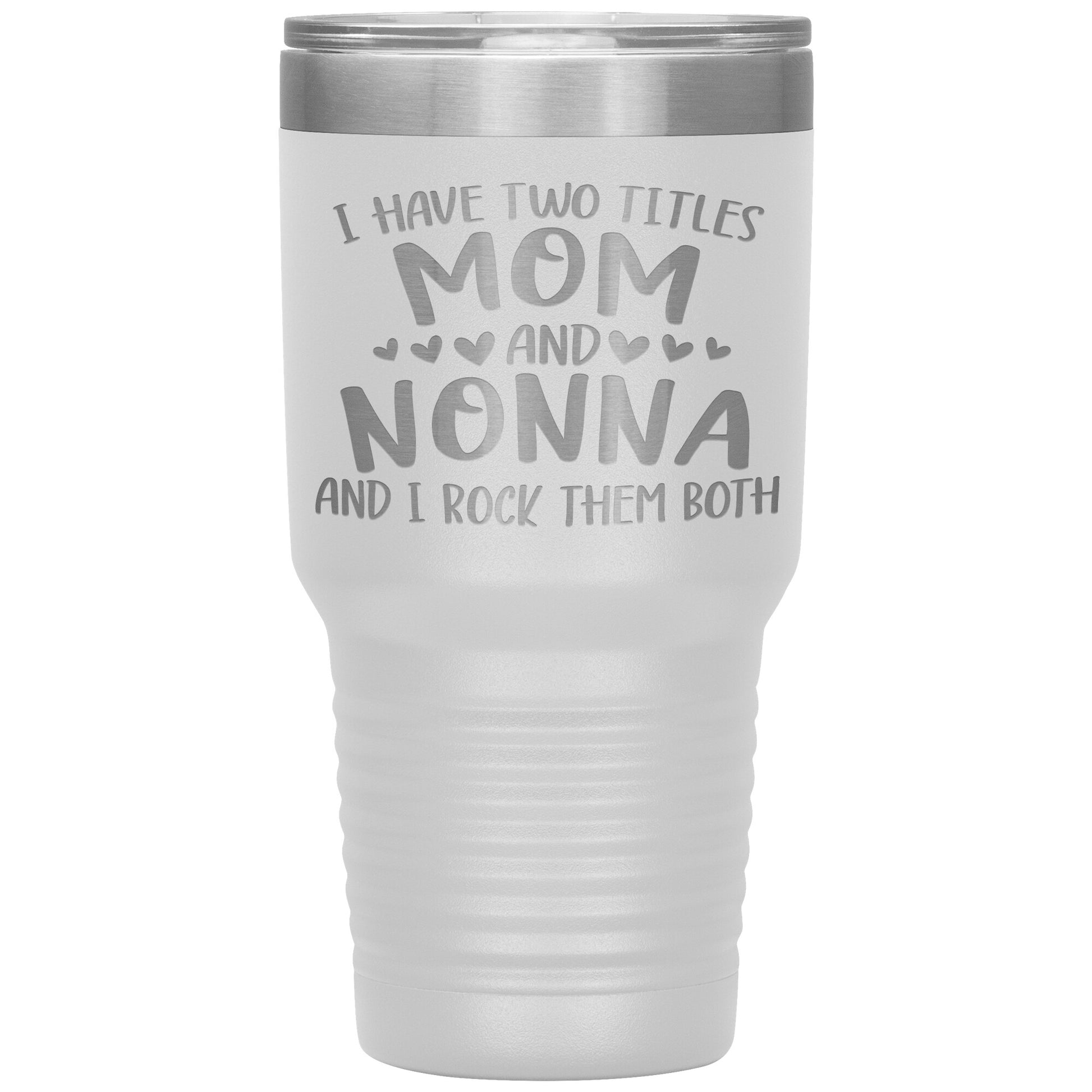 I Have Two Titles - Mom & Nonna Tumbler