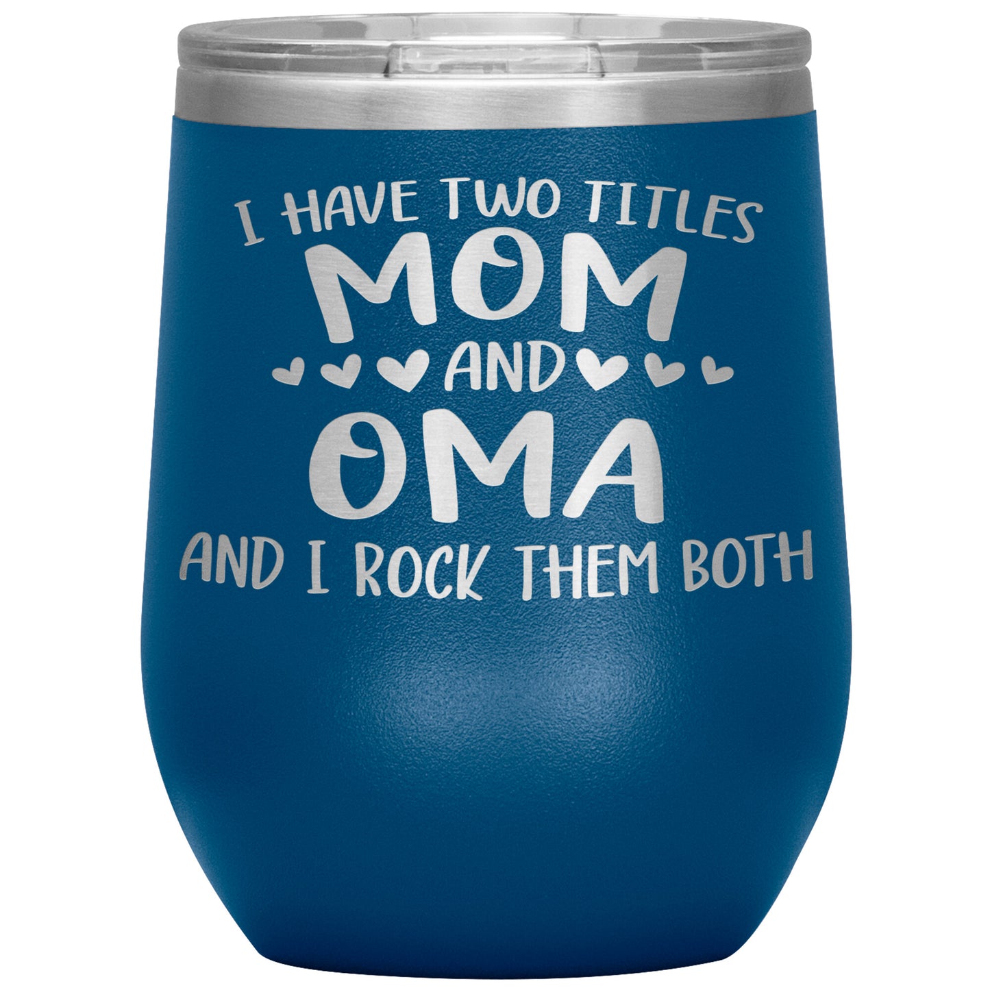 I Have Two Titles - Mom & Oma Tumbler