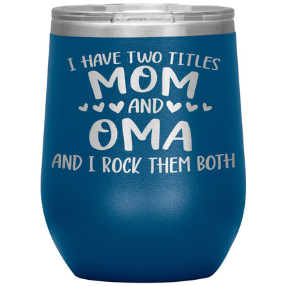 I Have Two Titles - Mom & Oma Tumbler
