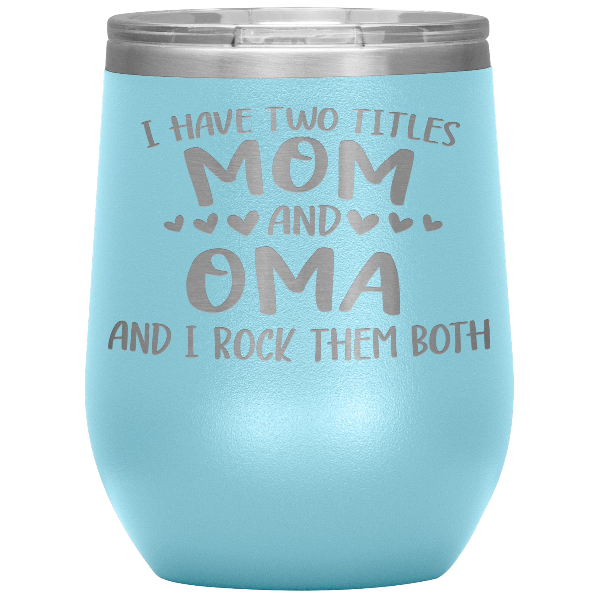 I Have Two Titles - Mom & Oma Tumbler