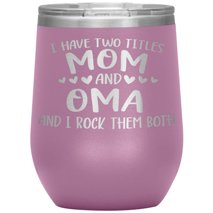 I Have Two Titles - Mom & Oma Tumbler