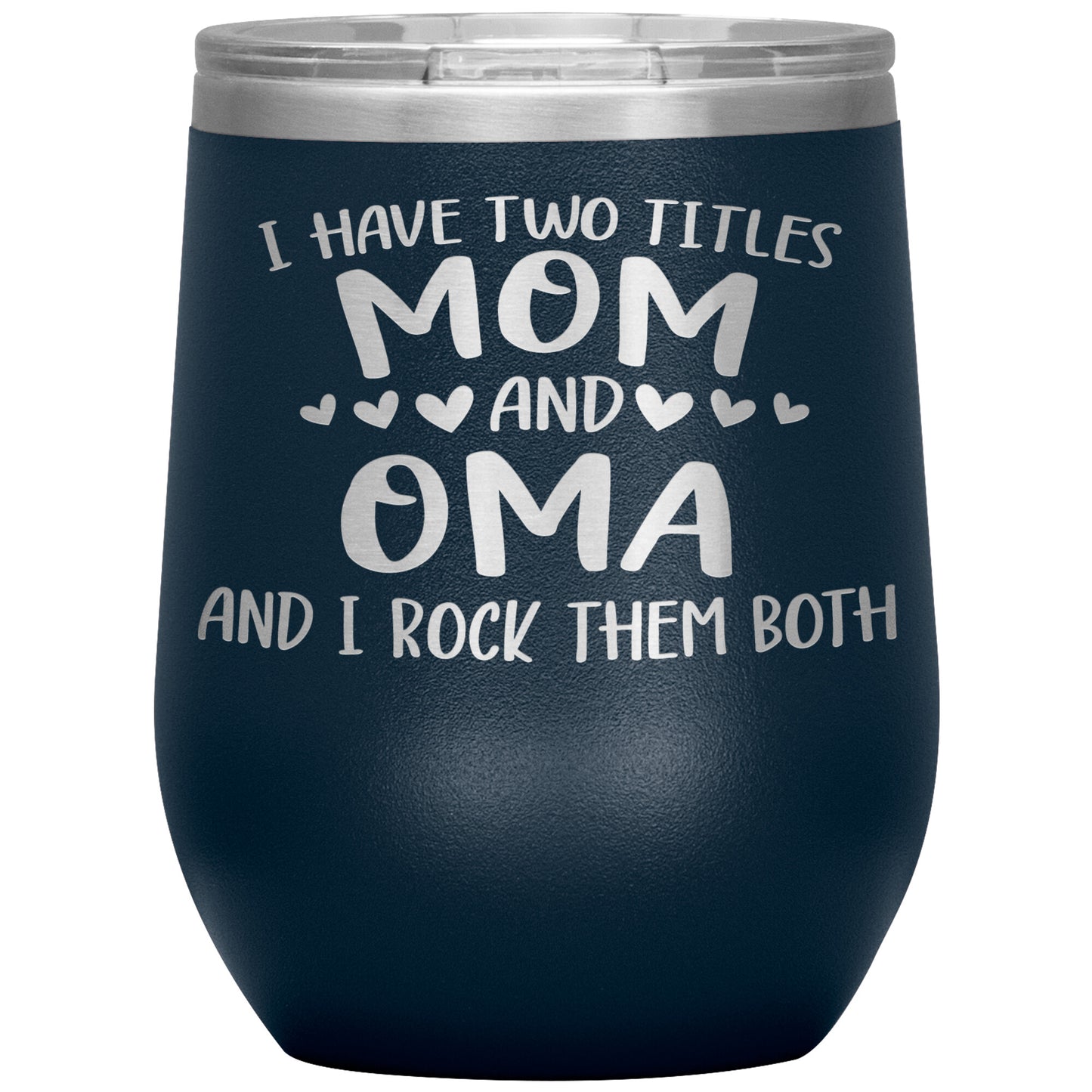 I Have Two Titles - Mom & Oma Tumbler