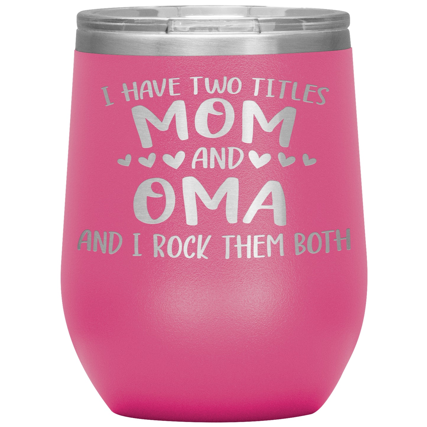 I Have Two Titles - Mom & Oma Tumbler