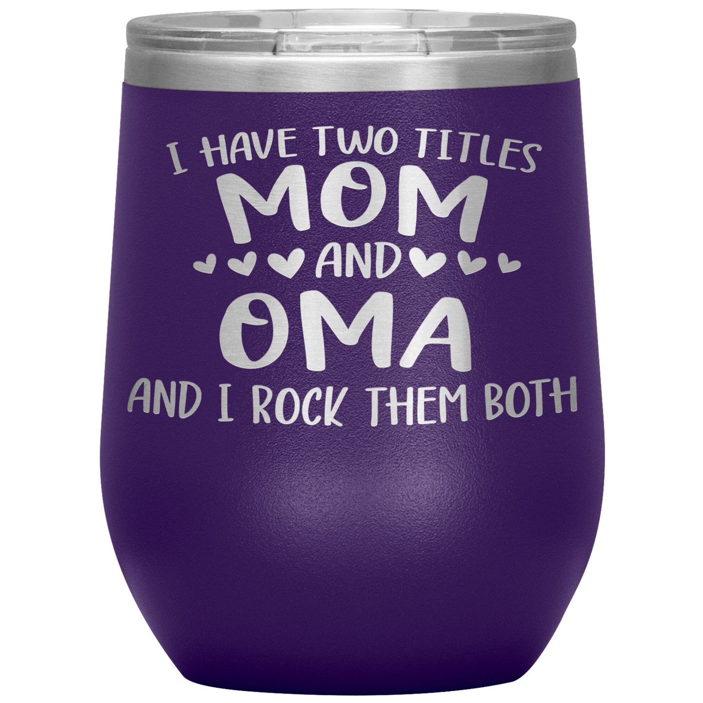 I Have Two Titles - Mom & Oma Tumbler