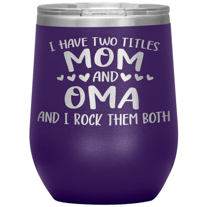 I Have Two Titles - Mom & Oma Tumbler