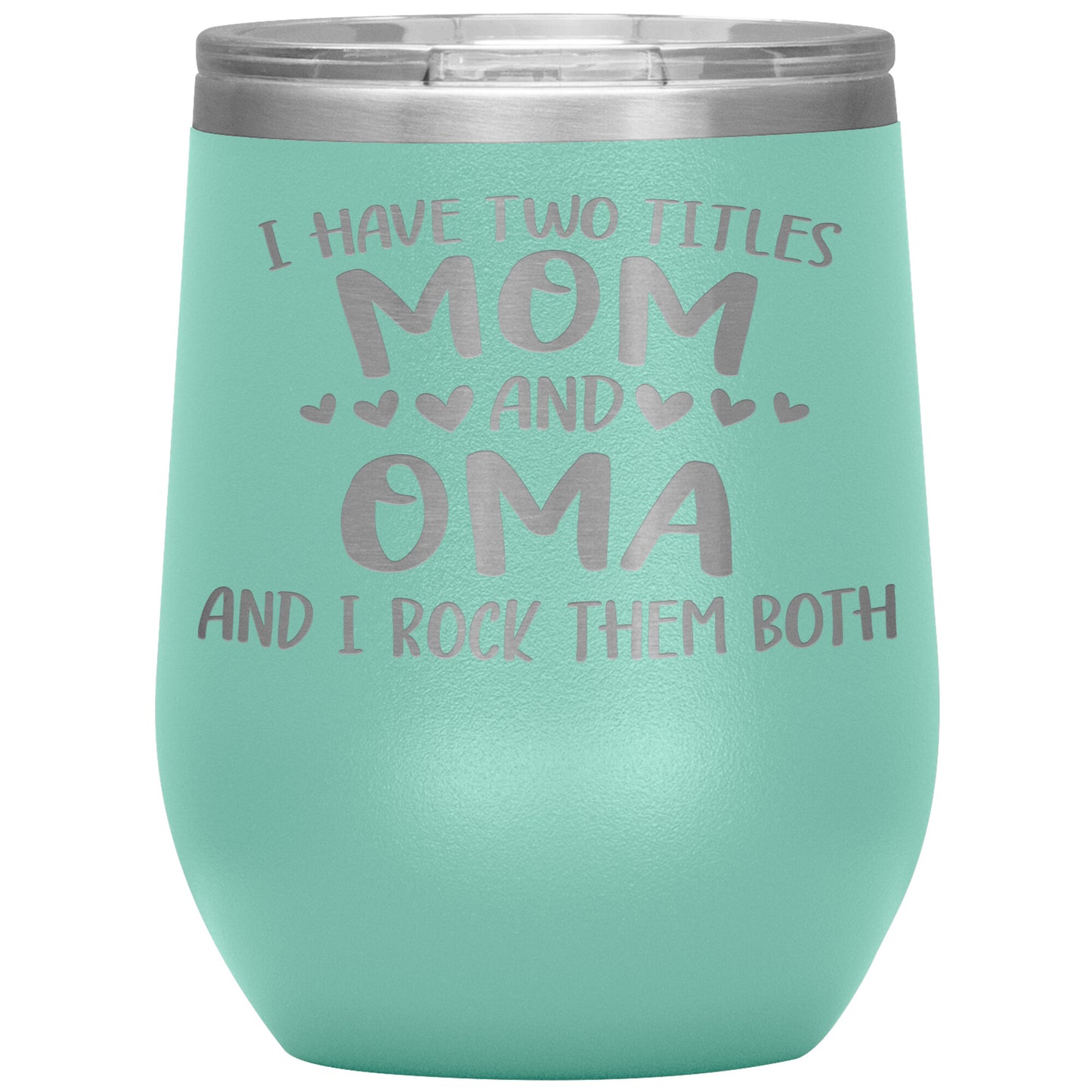 I Have Two Titles - Mom & Oma Tumbler