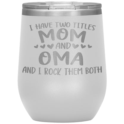 I Have Two Titles - Mom & Oma Tumbler