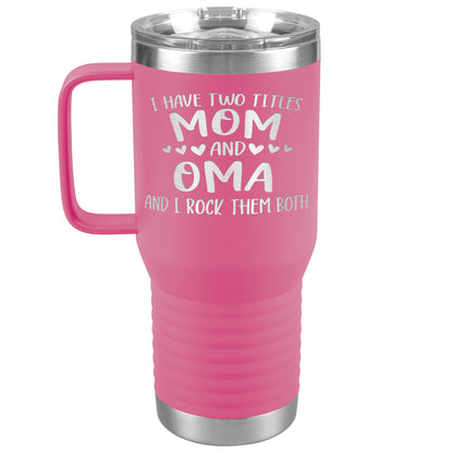 I Have Two Titles - Mom & Oma Tumbler