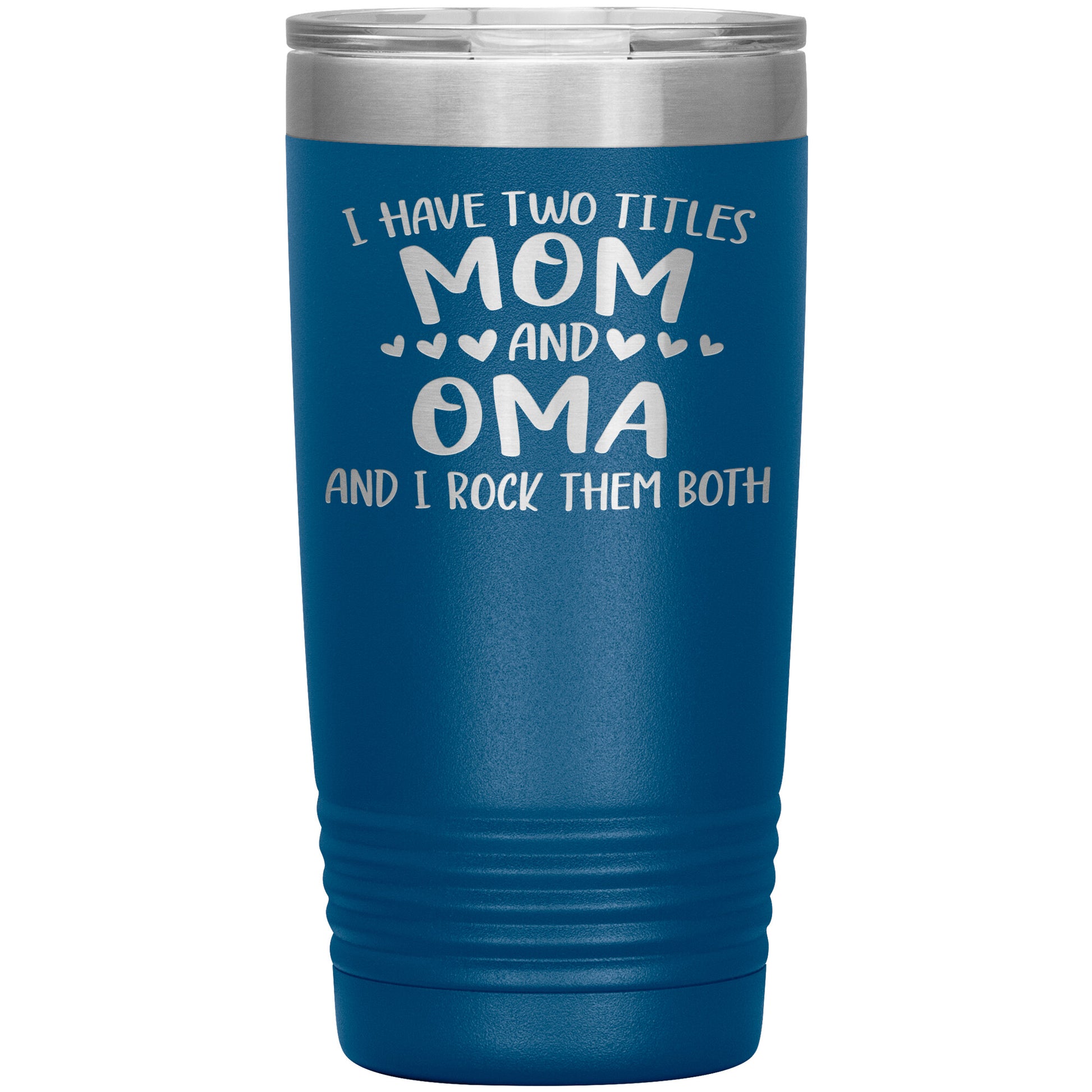 I Have Two Titles - Mom & Oma Tumbler
