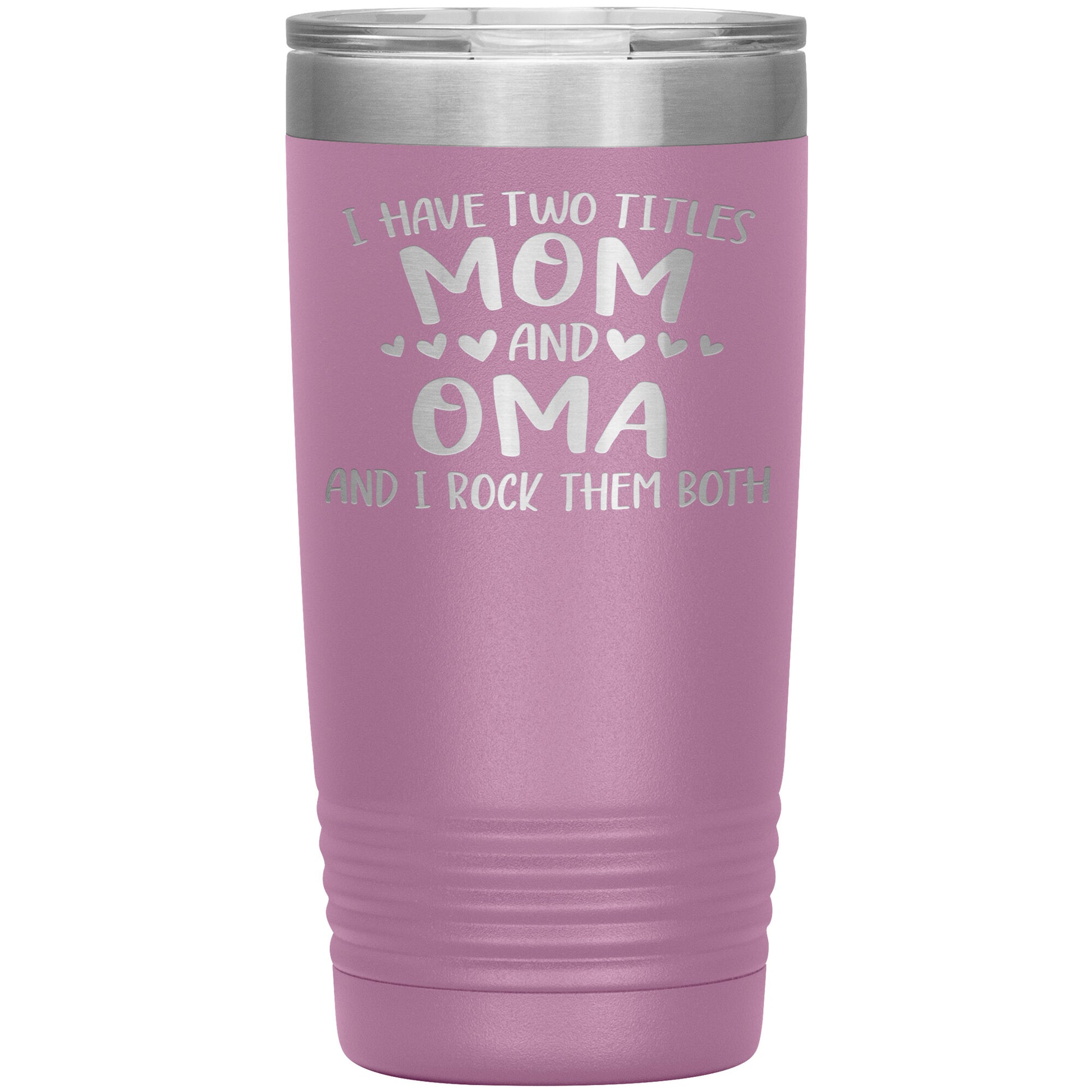 I Have Two Titles - Mom & Oma Tumbler