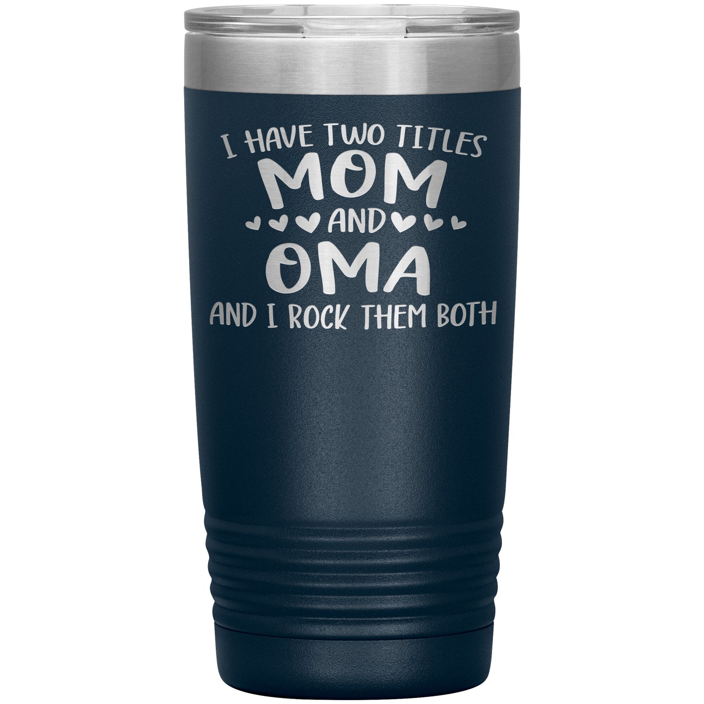 I Have Two Titles - Mom & Oma Tumbler