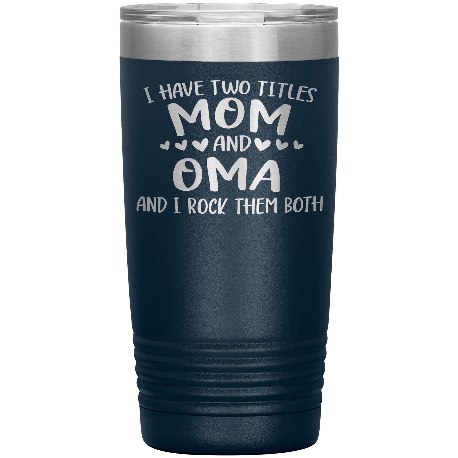 I Have Two Titles - Mom & Oma Tumbler