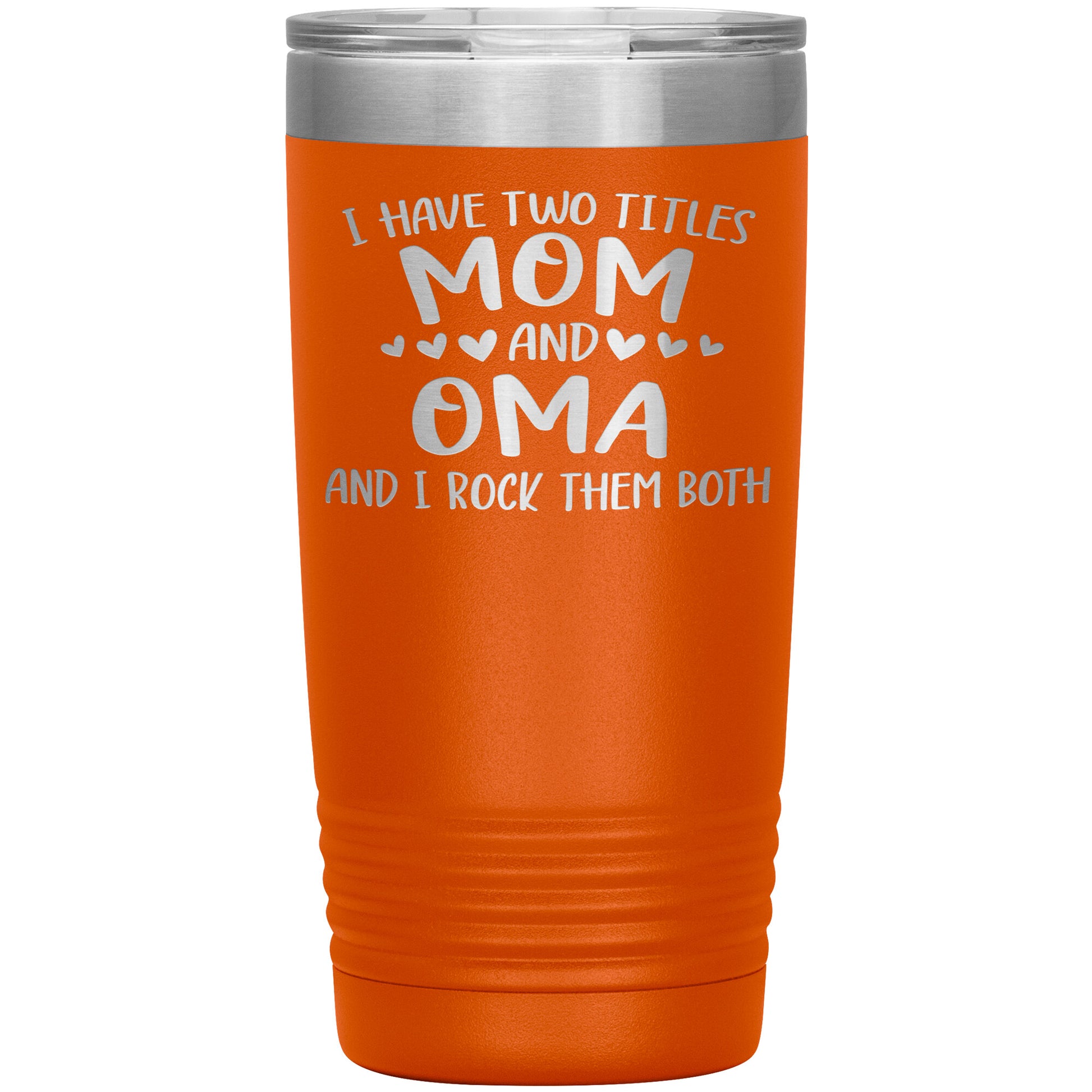 I Have Two Titles - Mom & Oma Tumbler