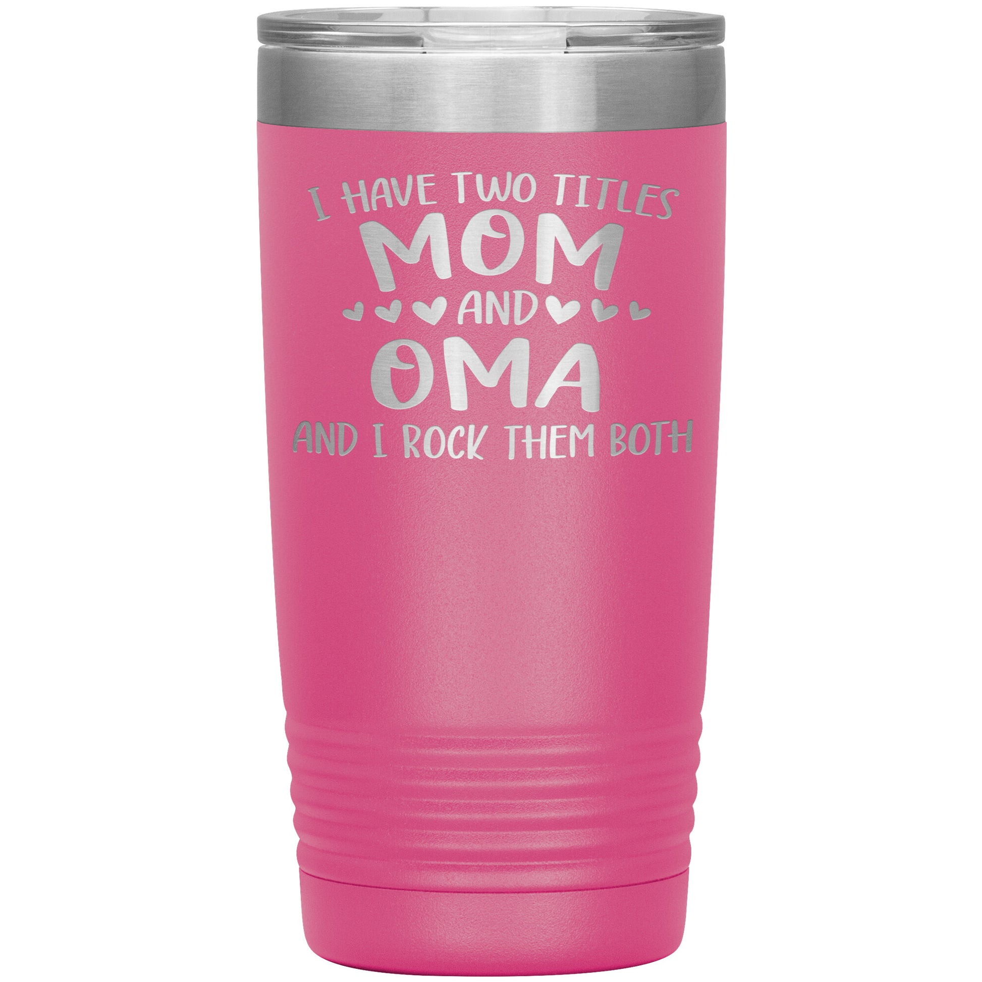 I Have Two Titles - Mom & Oma Tumbler
