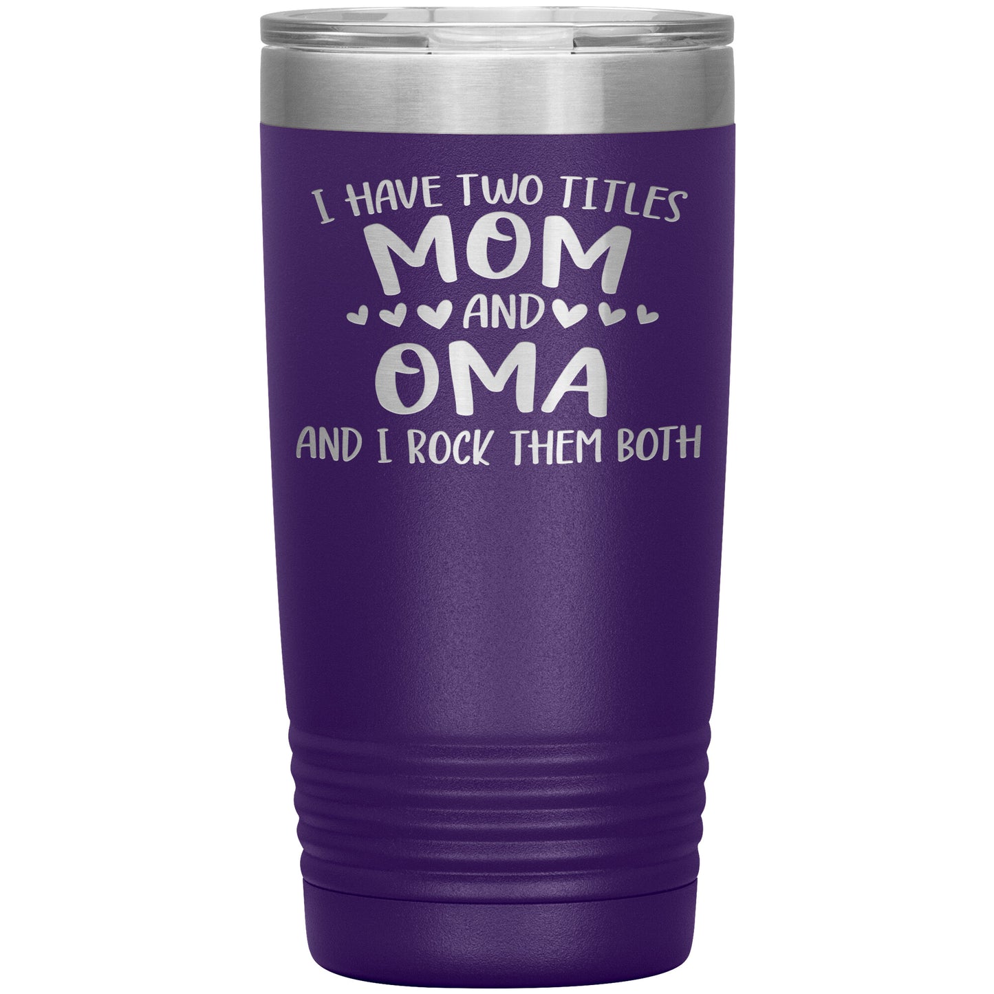 I Have Two Titles - Mom & Oma Tumbler