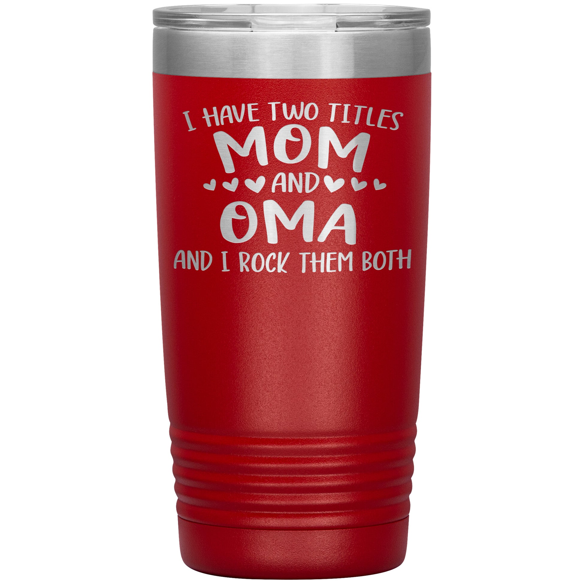 I Have Two Titles - Mom & Oma Tumbler