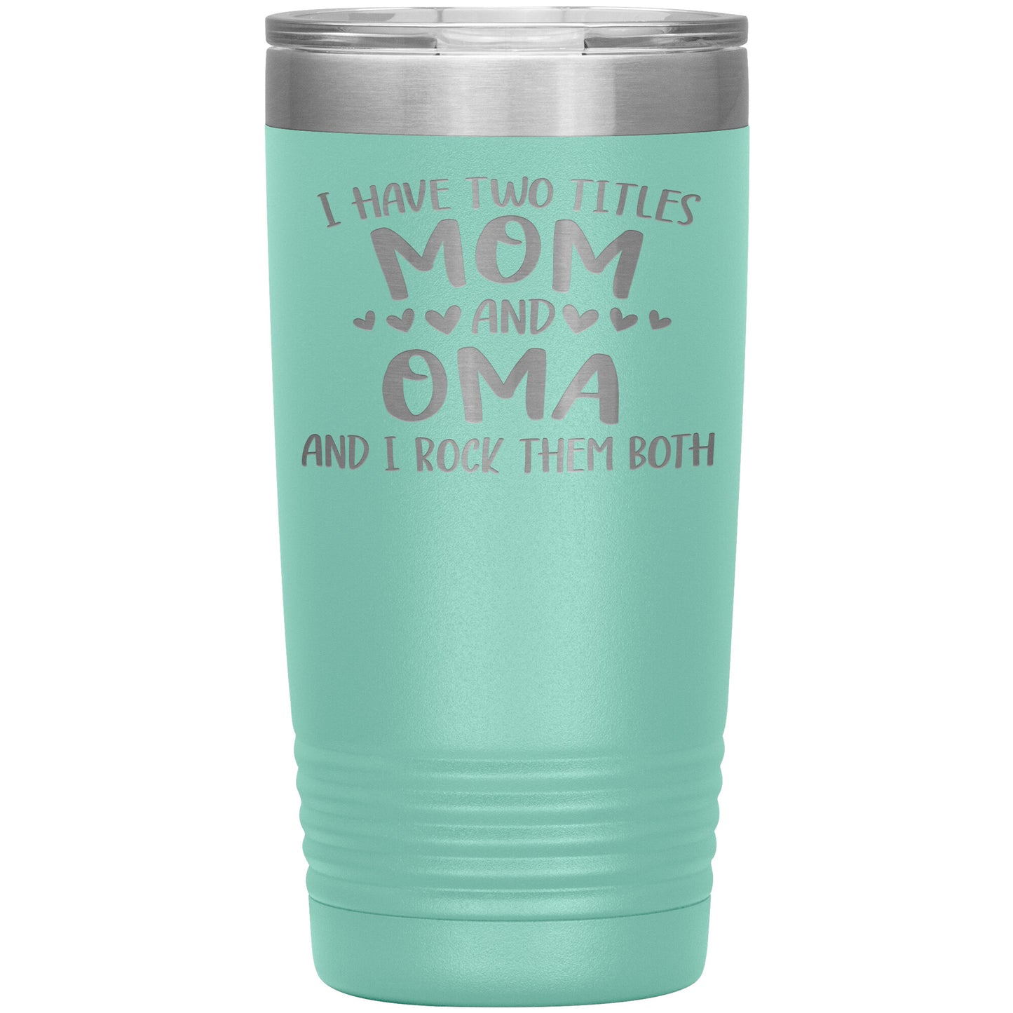 I Have Two Titles - Mom & Oma Tumbler