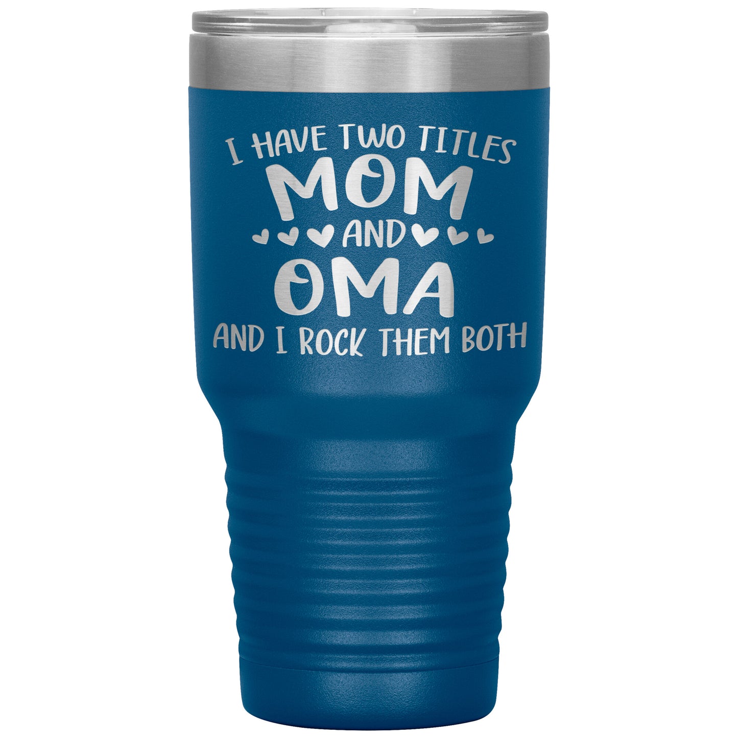 I Have Two Titles - Mom & Oma Tumbler